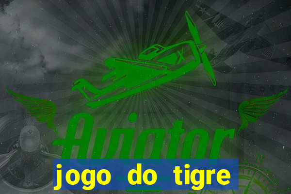 jogo do tigre plataforma nova